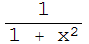 1/(1 + x^2)