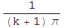 1/((k + 1) π)