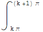 ∫_ ( k π)^((k + 1) π )